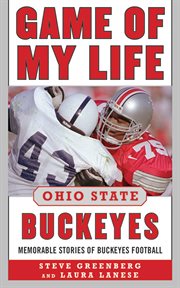 Game of my life : memorable stories of Buckeye football. Ohio State Buckeyes cover image