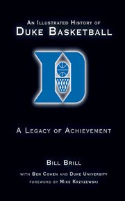 An Illustrated History of Duke Basketball : a Legacy of Achievement cover image