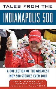 Tales from the Indianapolis 500 : a collection of the greatest Indy 500 stories ever told cover image