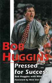 Bob Huggins : pressed for success cover image
