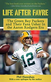 Life After Favre : a Season of Change with the Green Bay Packers and their Fans cover image