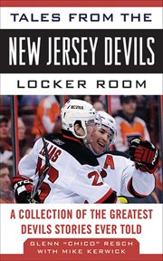Tales from the New Jersey Devils Locker Room : a Collection of the Greatest Devils Stories Ever Told cover image