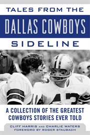 Tales from the Dallas Cowboys Sideline : Reminiscences of the Cowboys Glory Years cover image