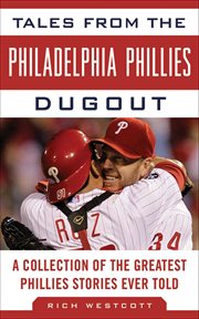 Tales from the Philadelphia Phillies Dugout : a Collection of the Greatest Phillies Stories Ever Told cover image