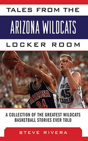 Tales from the Arizona Wildcats Locker Room : a Collection of the Greatest Wildcat Basketball Stories Ever Told cover image