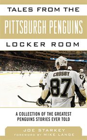 Tales from the Pittsburgh Penguins locker room : a collection of the greatest Penguins stories ever told cover image