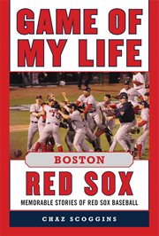 Game of My Life Boston Red Sox : Memorable Stories of Red Sox Baseball cover image