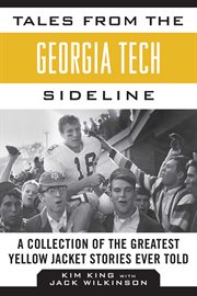 Tales from the Georgia Tech sideline : a collection of the greatest Yellow Jacket stories ever told cover image