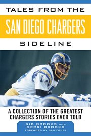 Tales from the San Diego Chargers Sideline : A Collection of the Greatest Chargers Stories Ever Told cover image