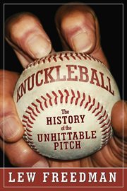 Knuckleball : the history of the unhittable pitch cover image