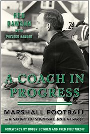 A coach in progress Marshall football : a story of survival and revival cover image