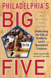 Philadelphia's Big Five : Celebrating the City of Brotherly Love's Basketball Tradition cover image