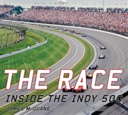The race : inside the Indy 500 cover image