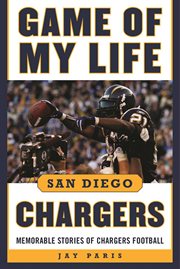 Game of My Life San Diego Chargers : Memorable Stories of Chargers Football cover image