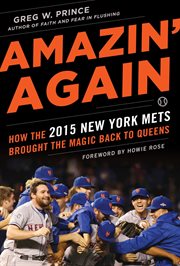 Amazin' again : how the 2015 New York Mets brought the magic back to Queens cover image