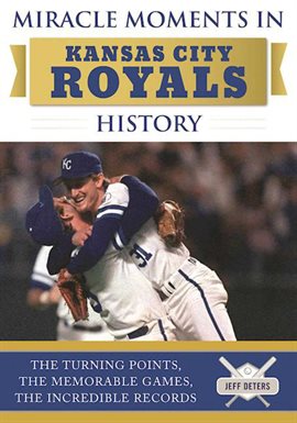 Cover image for Miracle Moments in Kansas City Royals History