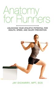 Anatomy for runners : unlocking your athletic potential for health, speed, and injury prevention cover image