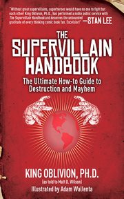 The supervillain handbook : the ultimate how-to guide to destruction and mayhem cover image
