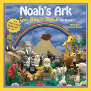 Noah's ark : the brick Bible for kids cover image