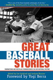 Great Baseball Stories : Ruminations and Nostalgic Reminiscences on Our National Pastime cover image