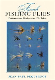 French fishing flies : patterns and recipes for fly tying cover image