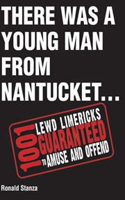 There was a man from Nantucket : 1,001 lewd limericks guaranteed to amuse and offend cover image