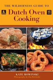 The Wilderness Guide to Dutch Oven Cooking cover image