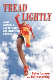 Tread lightly : form, footwear, and the quest for injury-free running cover image