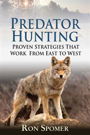 Predator Hunting : Proven Strategies That Work From East to West cover image