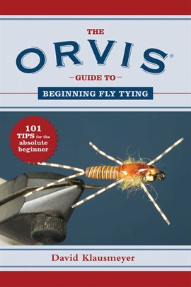 Cover image for The Orvis Guide to Beginning Fly Tying