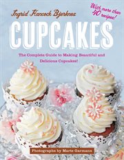 Cupcakes : the complete guide to making beautiful and delicious cupcakes cover image