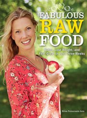 Fabulous raw food : detox, lose weight, and feel great in just three weeks cover image