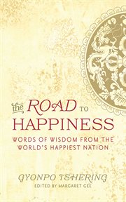 The road to happiness : words of wisdom from the world's happiest nation cover image