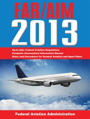 FAR/AIM 2013 : federal aviation regulations/aeronautical information manual cover image