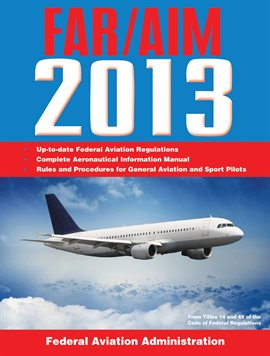 Cover image for Federal Aviation Regulations/Aeronautical Information Manual 2013