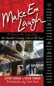 Make 'em laugh. 35 Years of the Comic Strip, the Greatest Comedy Club of All Time! cover image