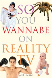 So You Wannabe On Reality TV cover image