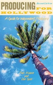 Producing for Hollywood : a guide for the independent producer cover image