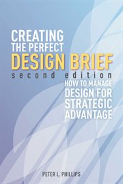 Creating the perfect design brief : how to manage design for strategic advantage cover image