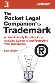 The Pocket Legal Companion to Trademark : a User-Friendly Handbook on Avoiding Lawsuits and Protecting Your Trademarks cover image
