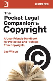 The Pocket Legal Companion to Copyright : a User-Friendly Handbook for Protecting and Profiting from Copyrights cover image