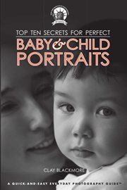 Top Ten Secrets for Perfect Baby & Child Portraits cover image