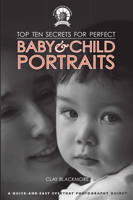 Cover image for Top Ten Secrets for Perfect Baby & Child Portraits