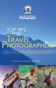 Top Travel Photo Tips : From Ten Pro Photographers cover image