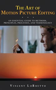 The art of motion picture editing : an essential guide to methods, principles, processes, and terminology cover image