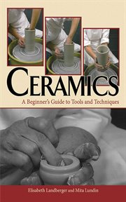 Ceramics : a Beginner's Guide to Tools and Techniques cover image