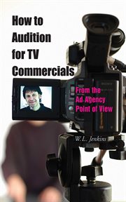 How to audition for TV commercials : from the ad agency point of view cover image