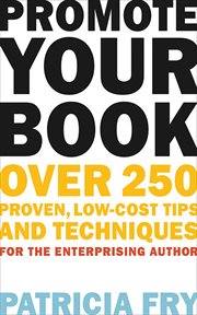 Promote Your Book : Over 250 Proven, Low-Cost Tips and Techniques for the Enterprising Author cover image