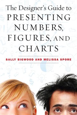 Cover image for The Designer's Guide to Presenting Numbers, Figures, and Charts