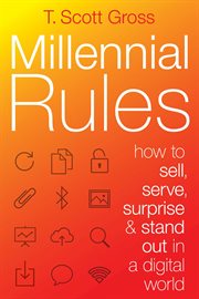 Millennial Rules : How to Sell, Serve, Surprise & Stand Out in a Digital World cover image